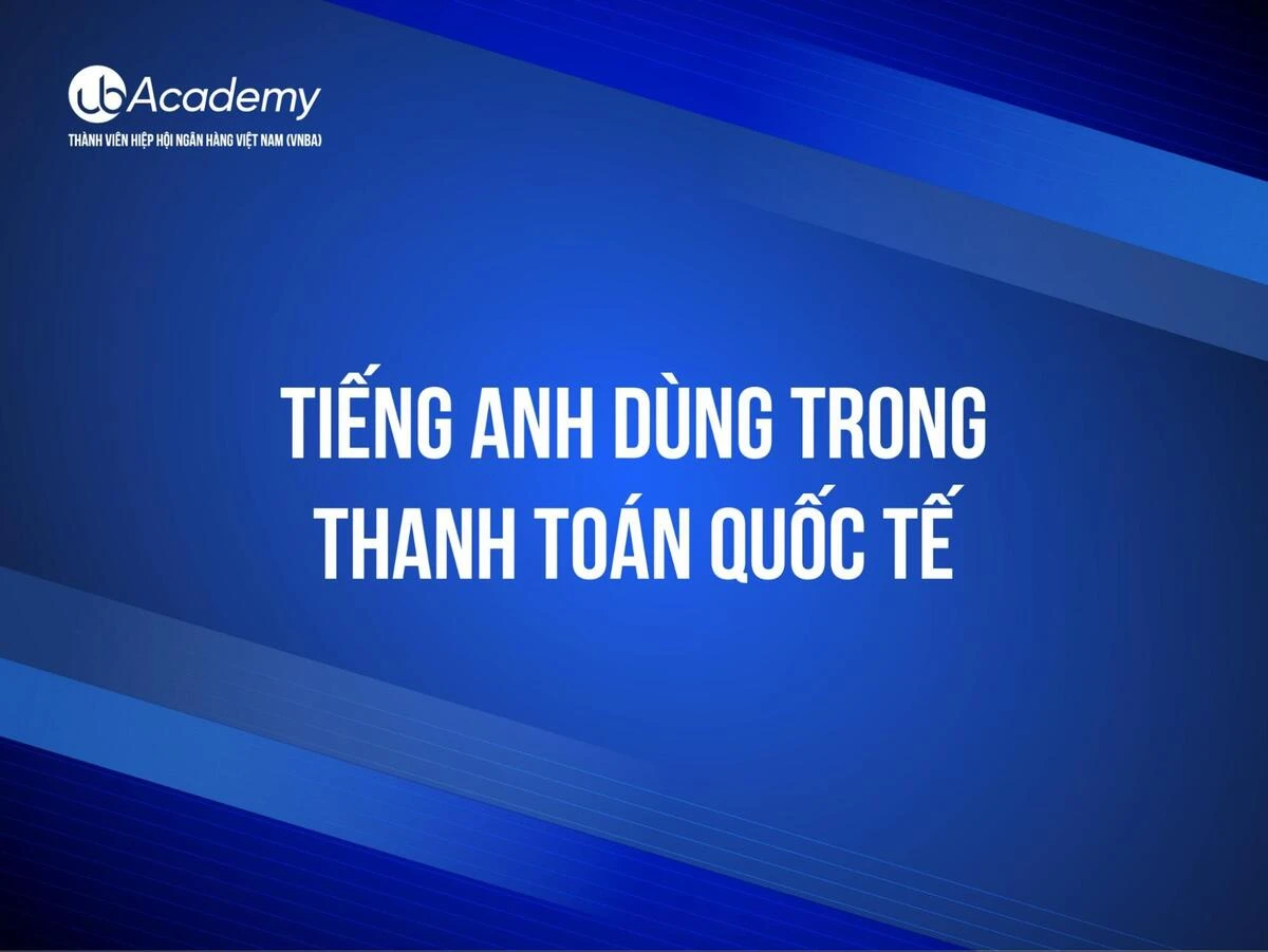 Tiếng Anh chuyên ngành dùng trong Thanh toán quốc tế